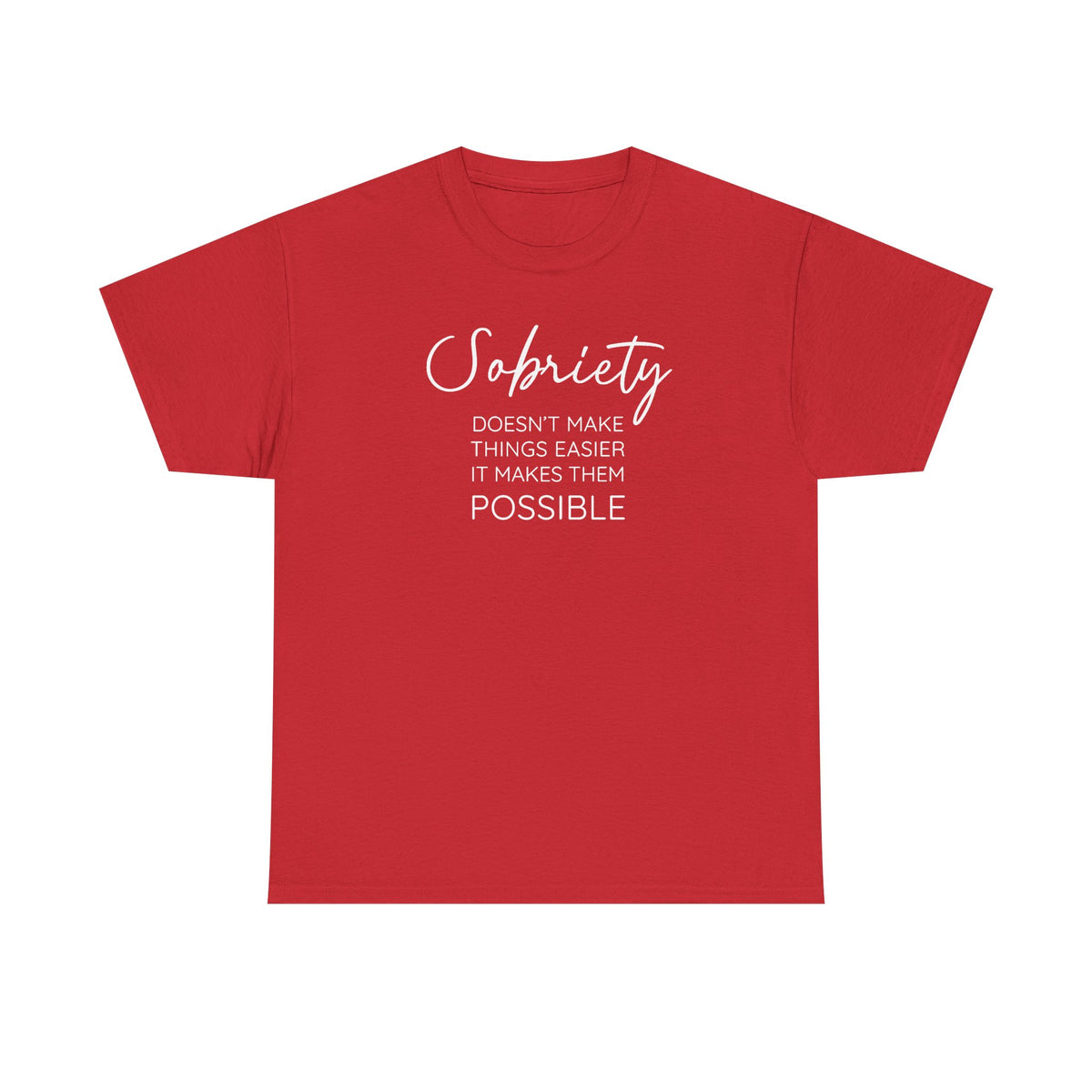 Sobriety doesn't make things easier it makes them possible