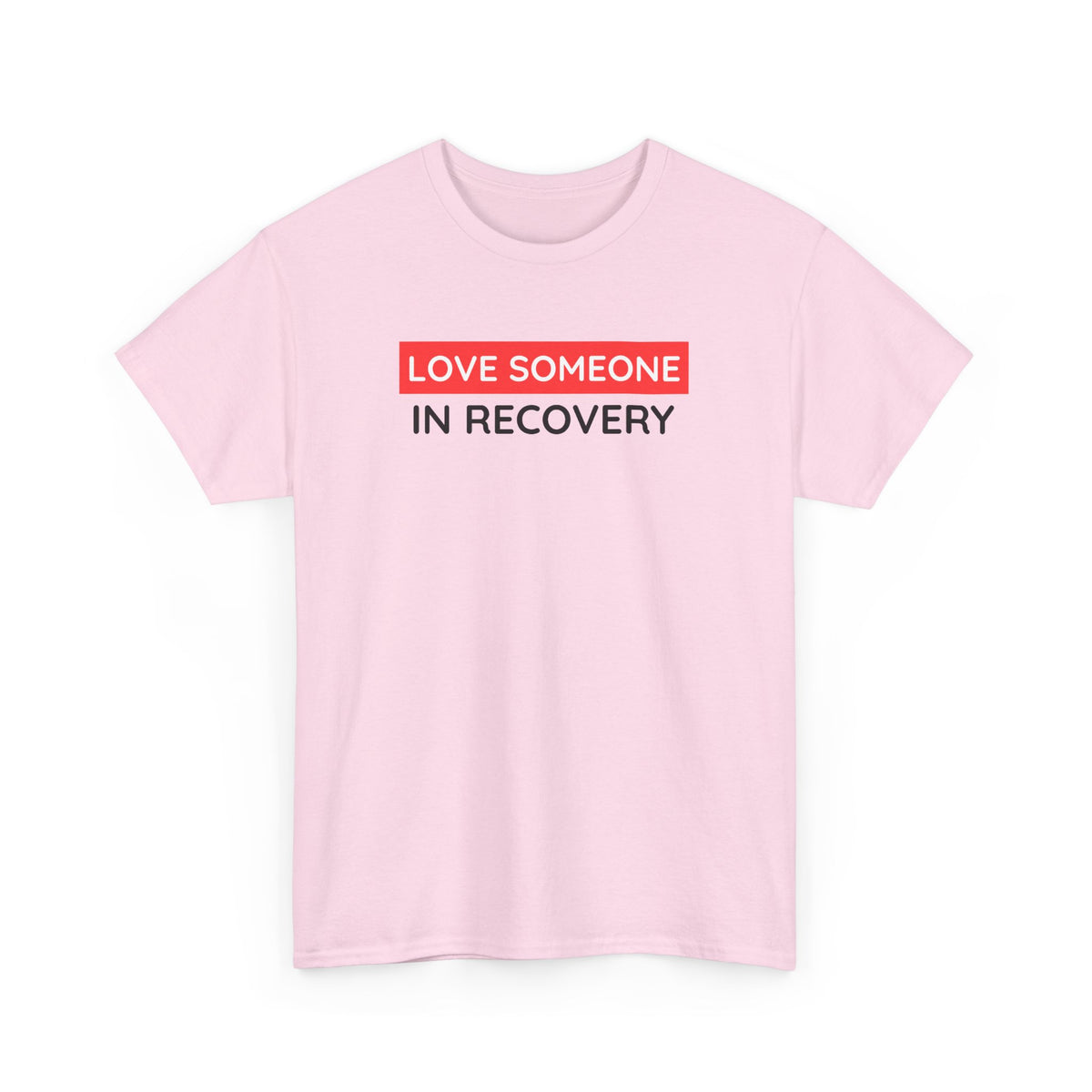 Love Someone In Recovery T‑Shirt
