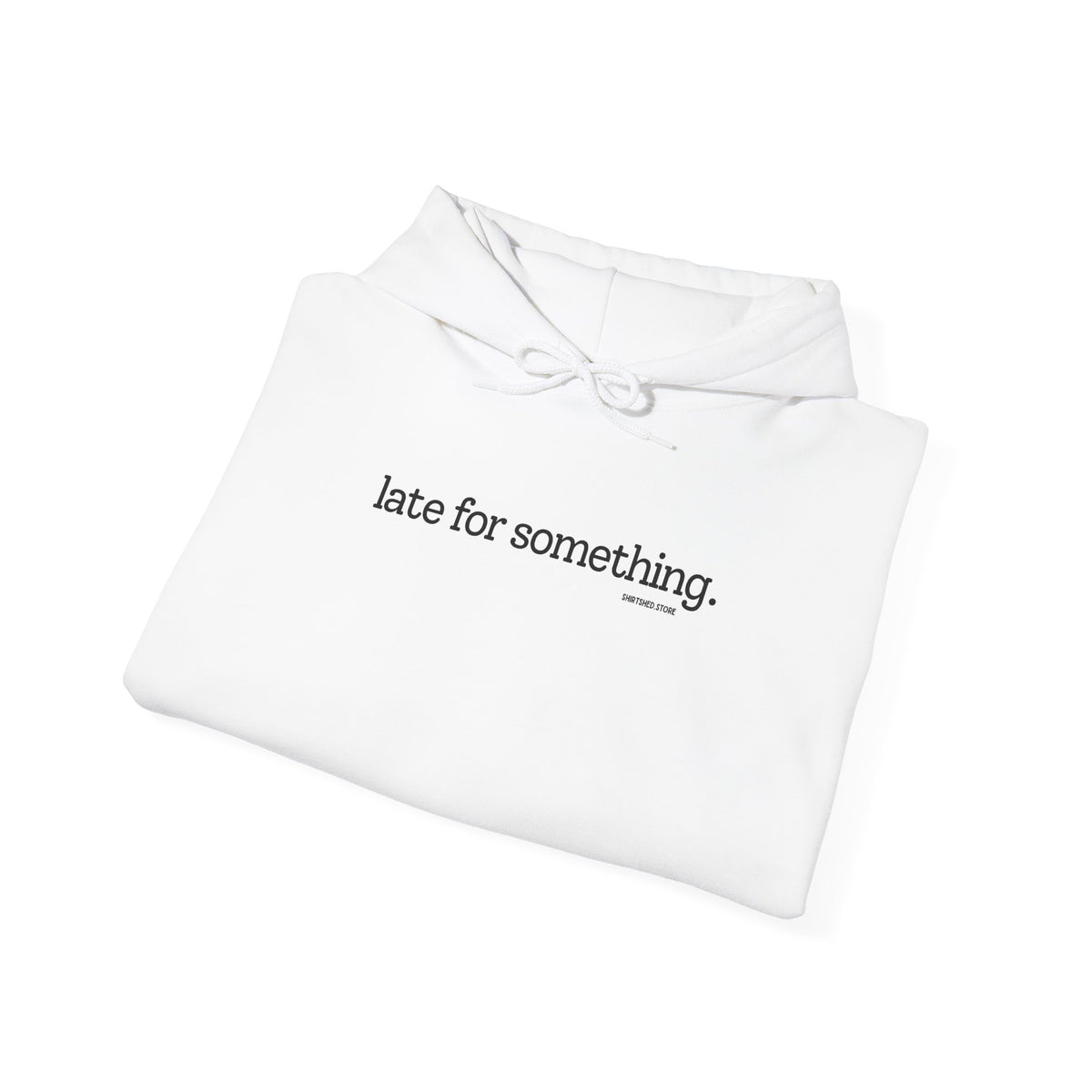 LATE FOR SOMETHING HOODIE