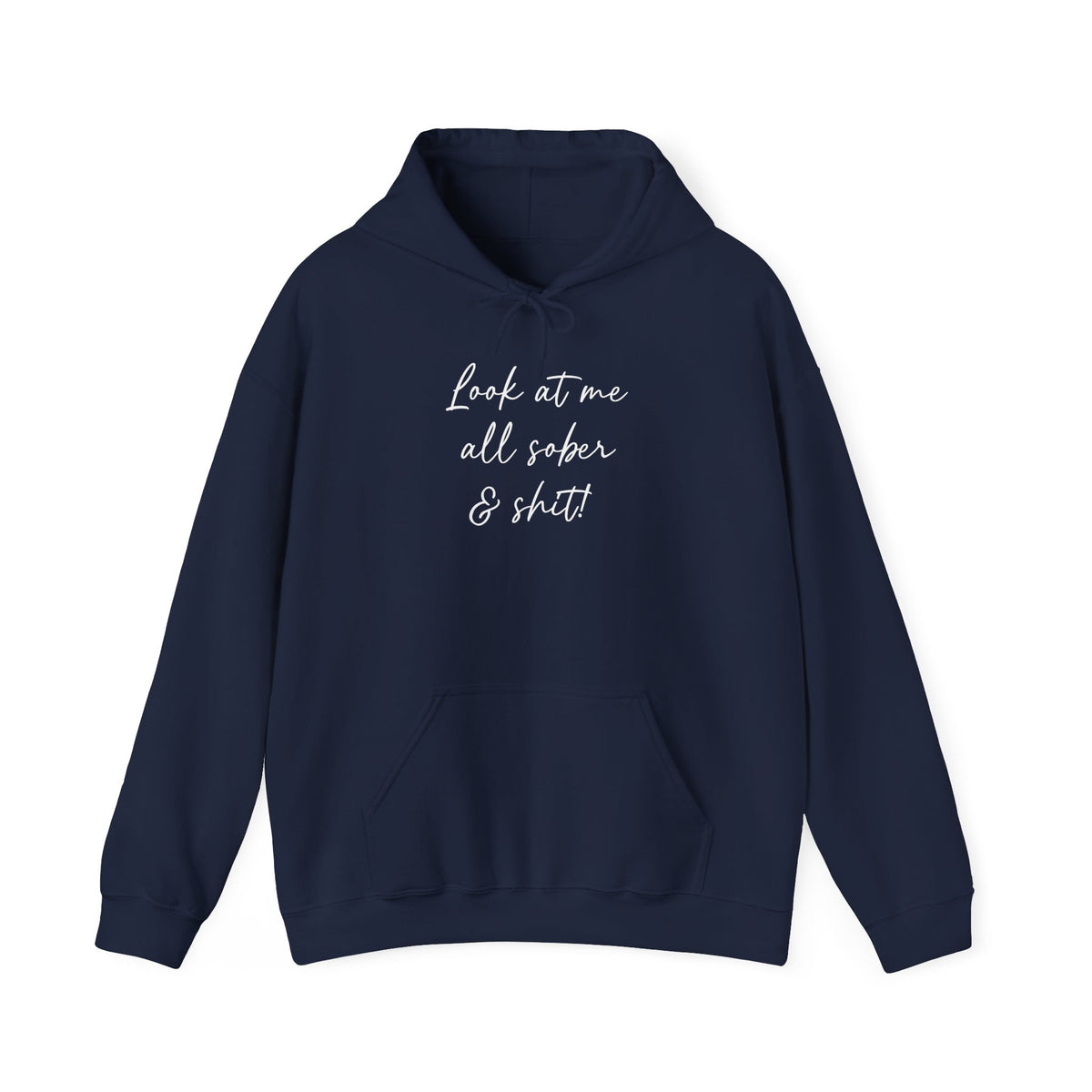 Look at me all sober & shit" Hoodie