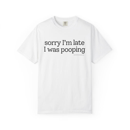Sorry I’m Late, I Was Pooping