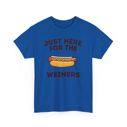Just Here For The Weiners  T-Shirt