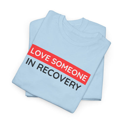 Love Someone In Recovery T‑Shirt
