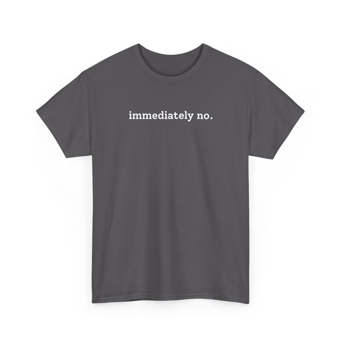 immediately no. T-shirt