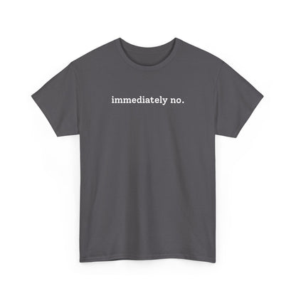 immediately no. T-shirt