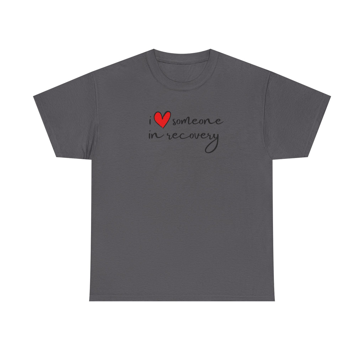 I ❤️ someone in recovery T-Shirt Red heart