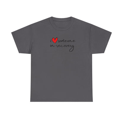 I ❤️ someone in recovery T-Shirt Red heart