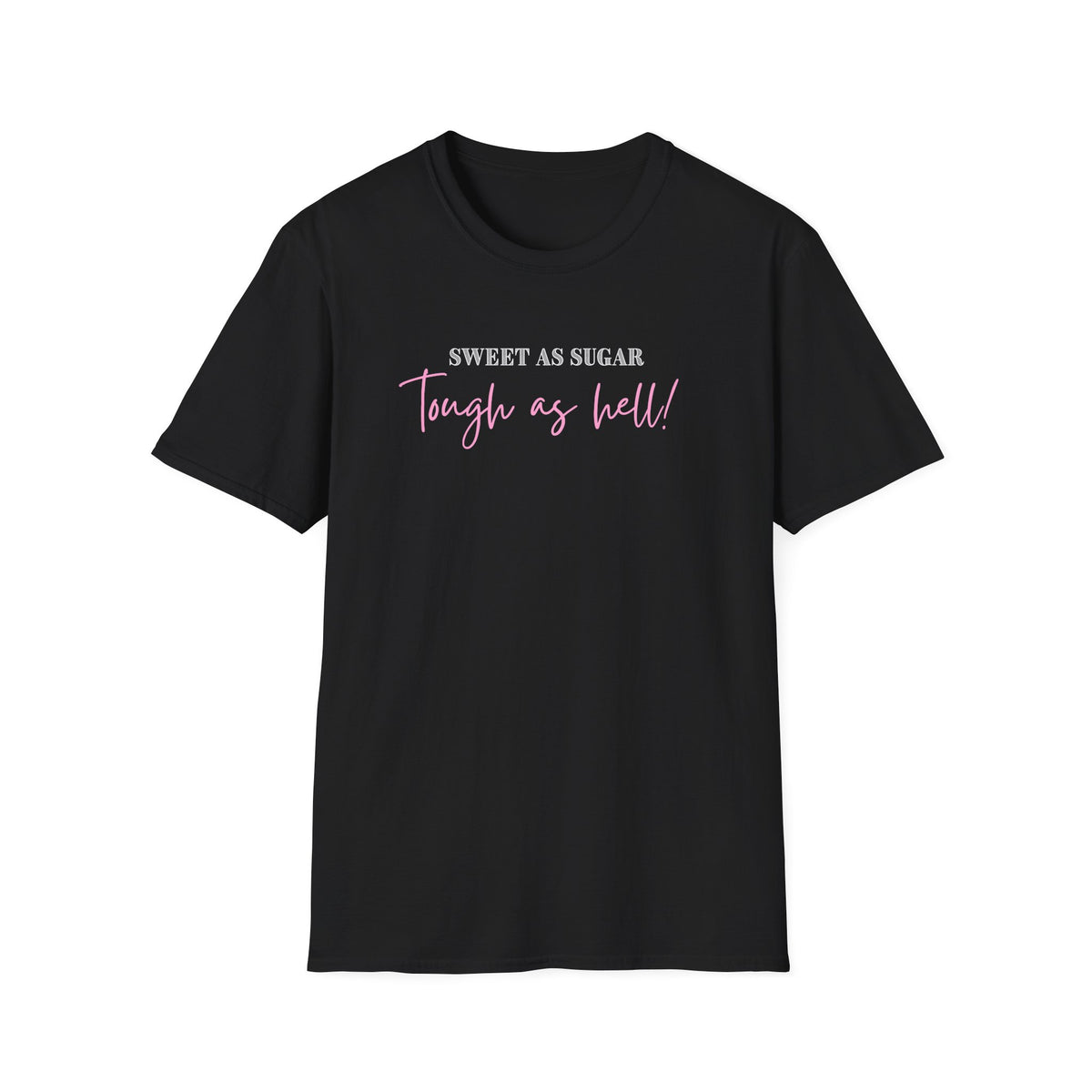 Sweet as Sugar, Tough as Hell T-Shirt
