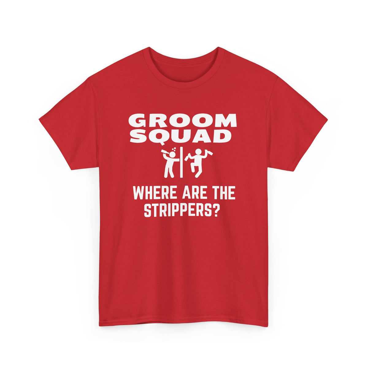 Groom Squad – Where Are the Strippers T-Shirt