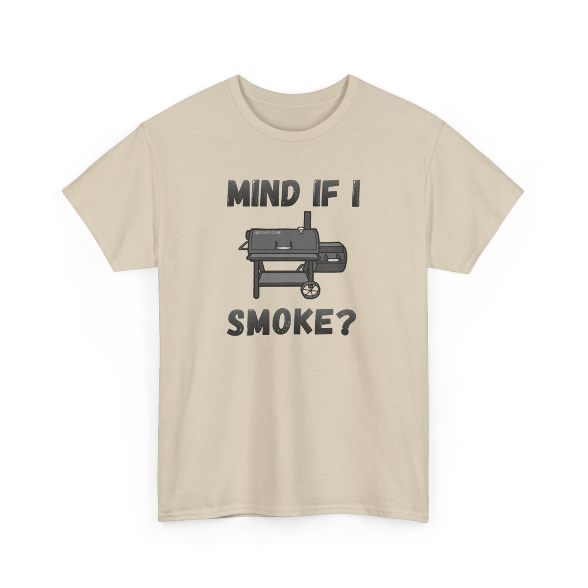 Grill T-Shirt — "Mind If I Smoke?" BBQ Smoker Tee for Grill Masters