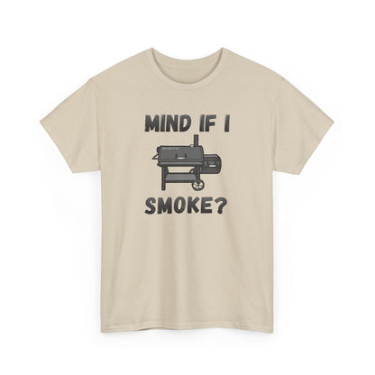 Grill T-Shirt — "Mind If I Smoke?" BBQ Smoker Tee for Grill Masters