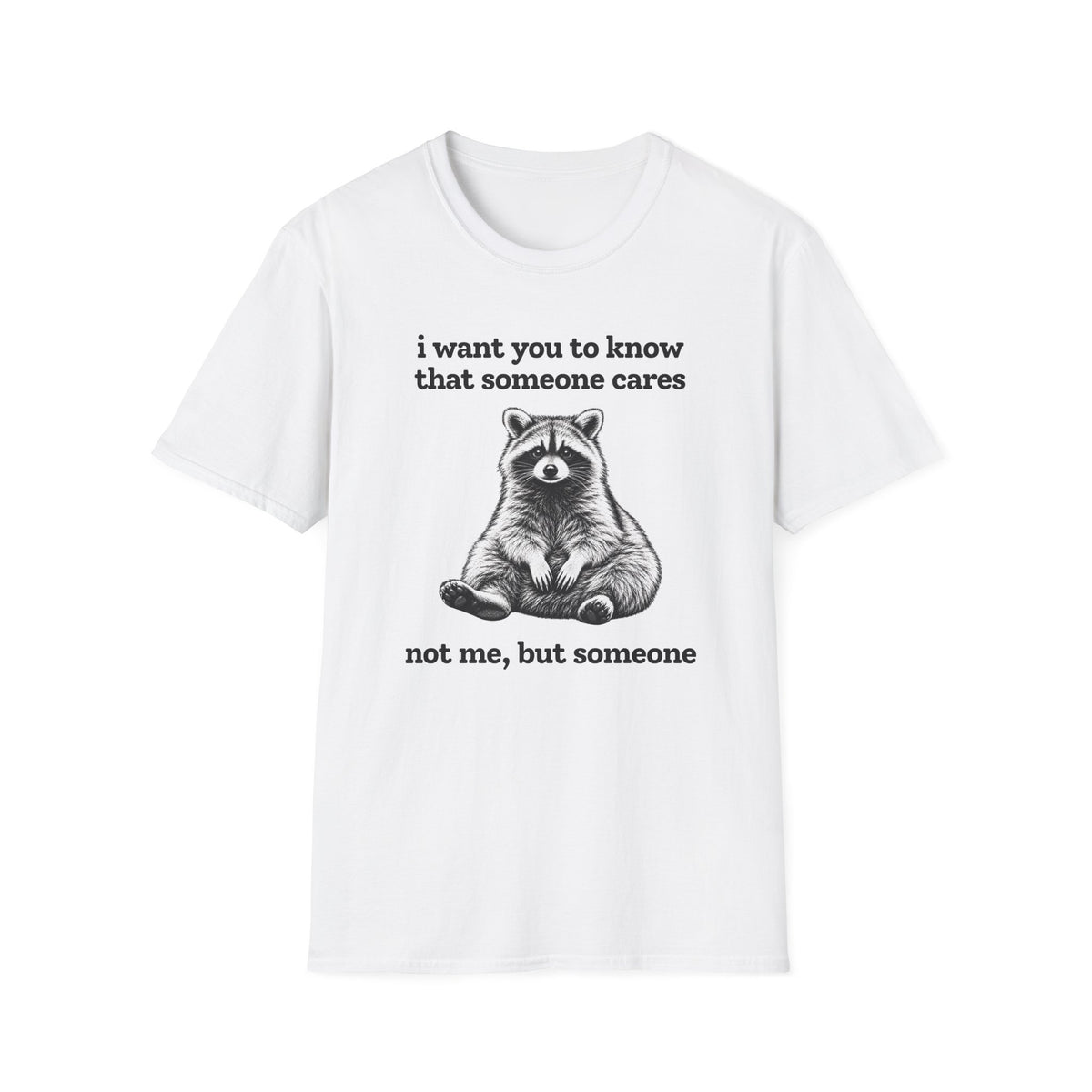 Someone Cares... Just Not Me T-Shirt