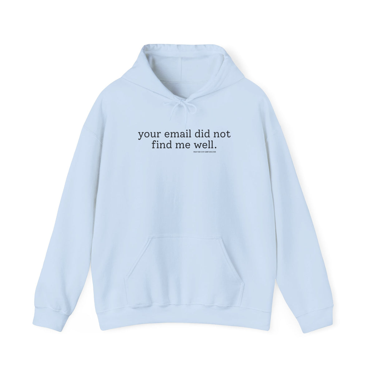 "Your email did not find me well" hoodie