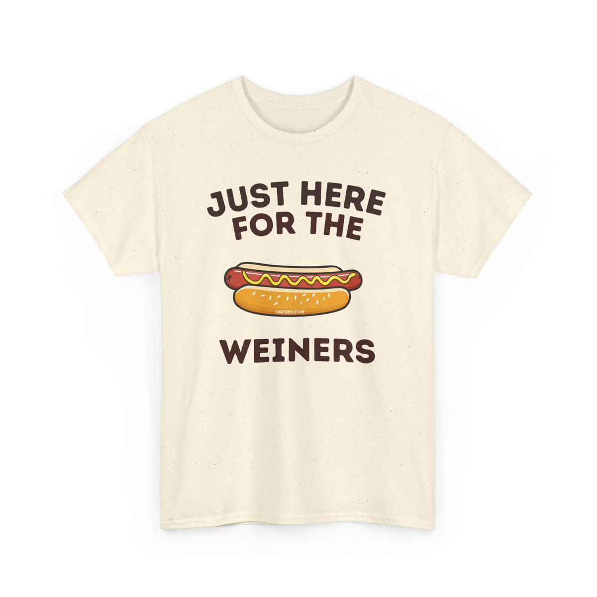 Just Here For The Weiners  T-Shirt