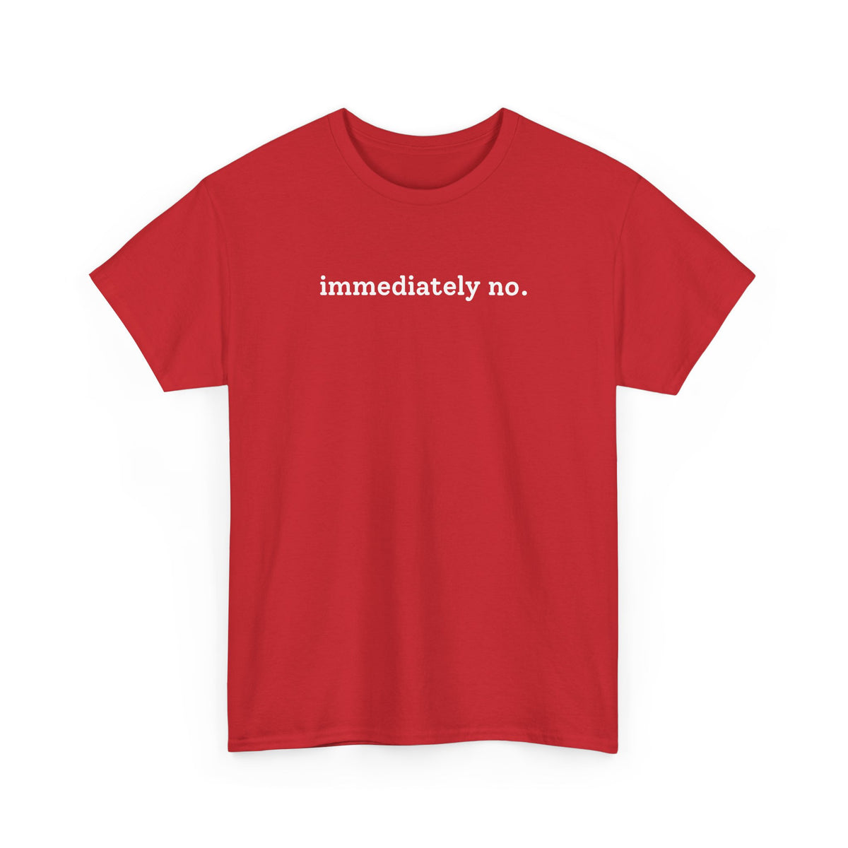immediately no. T-shirt
