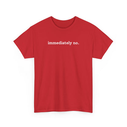 immediately no. T-shirt