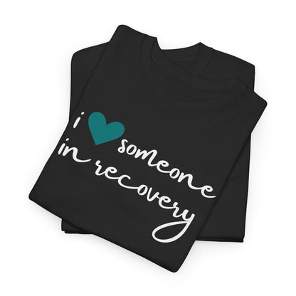 I ❤️ Someone in Recovery T-Shirt - Turquoise heart