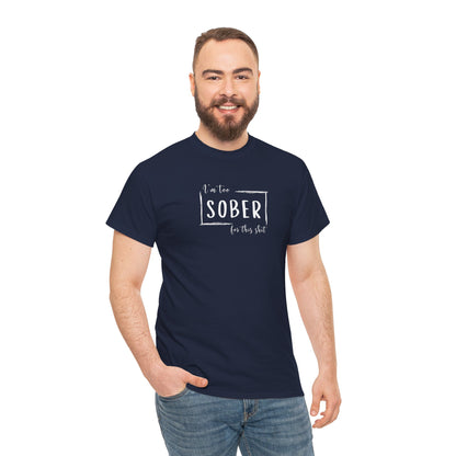 I'm too SOBER for this shit T-Shirt