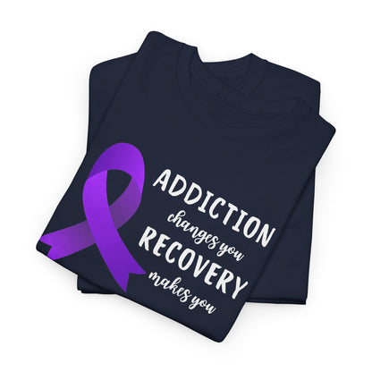 Addiction Changes You, Recovery Makes You