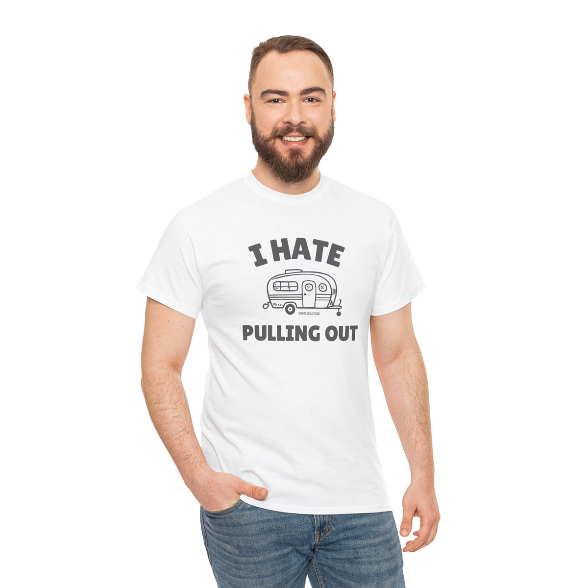I Hate Pulling Out -camper T-shirt