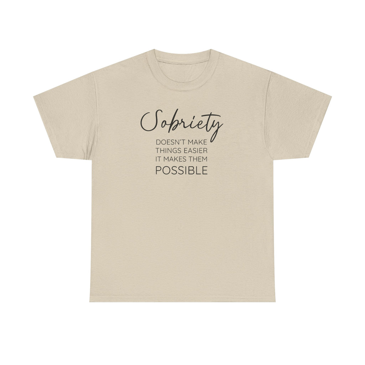 Sobriety doesn't make things easier it makes them possible