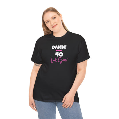 Damn! I make 40 Look Good!