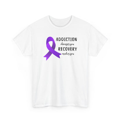 Addiction Changes You, Recovery Makes You