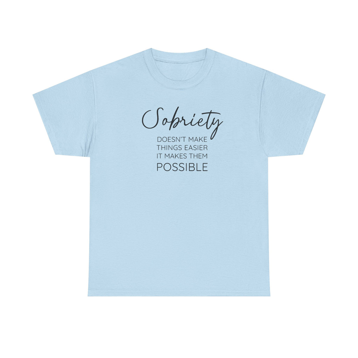 Sobriety doesn't make things easier it makes them possible