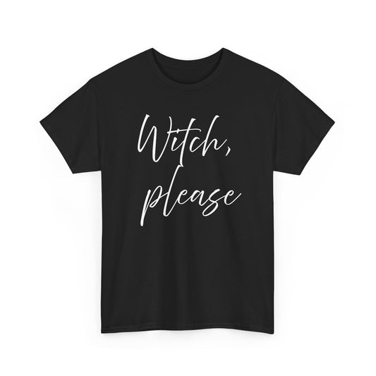 Witch, Please T-Shirt