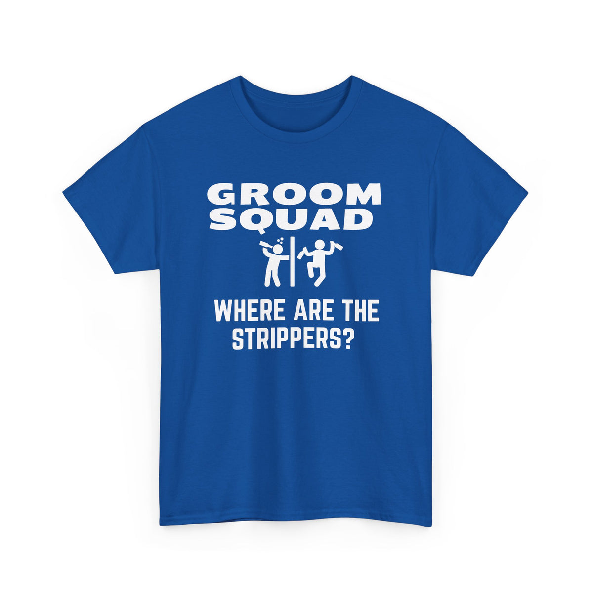 Groom Squad – Where Are the Strippers T-Shirt