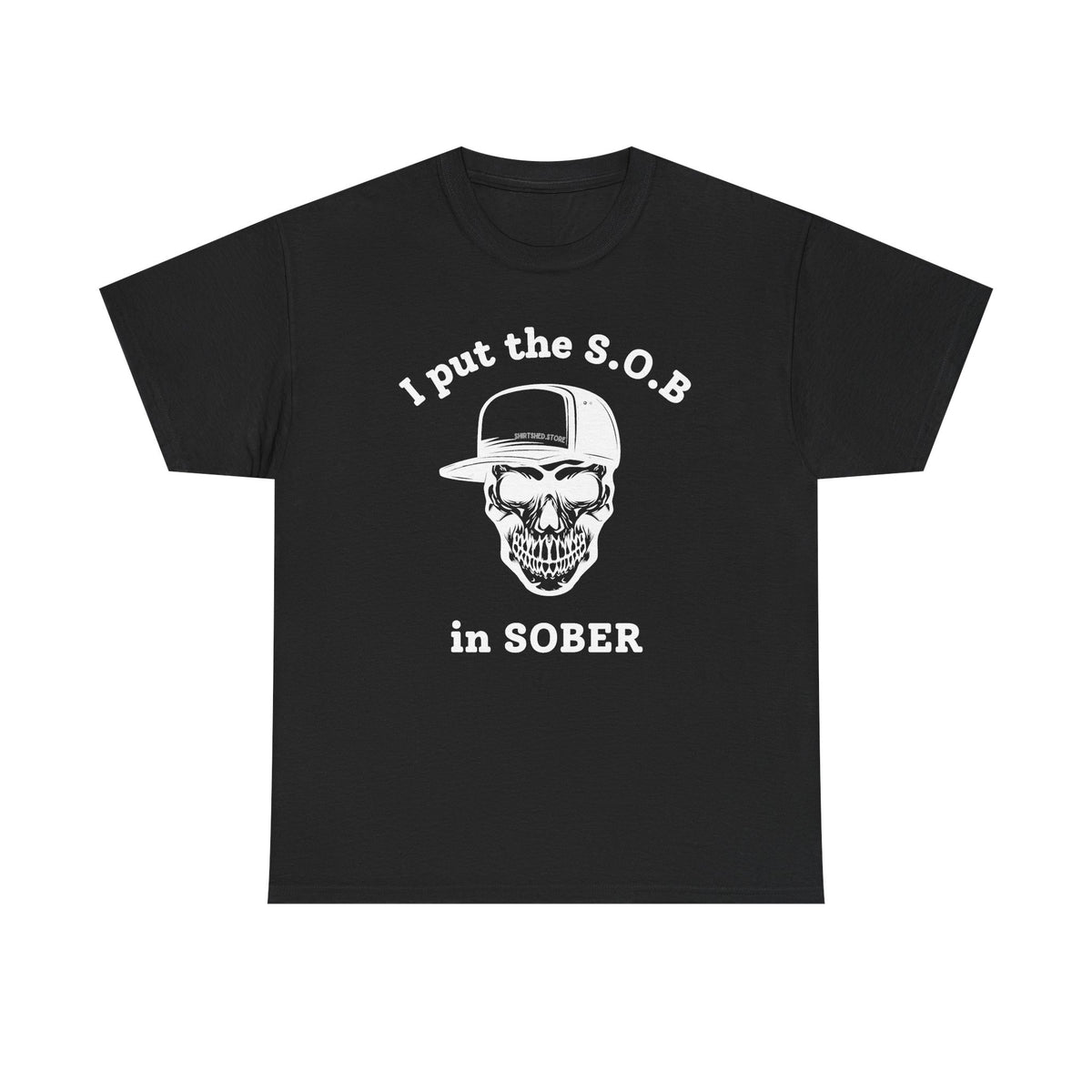 I Put the S.O.B. in Sober  T-Shirt