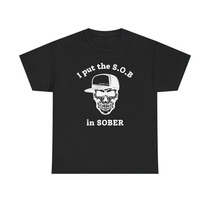 I Put the S.O.B. in Sober  T-Shirt