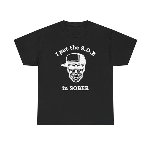 I Put the S.O.B. in Sober  T-Shirt