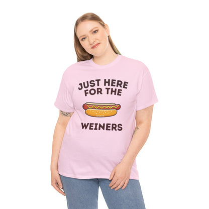 Just Here For The Weiners  T-Shirt