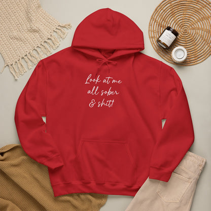 Look at me all sober & shit" Hoodie