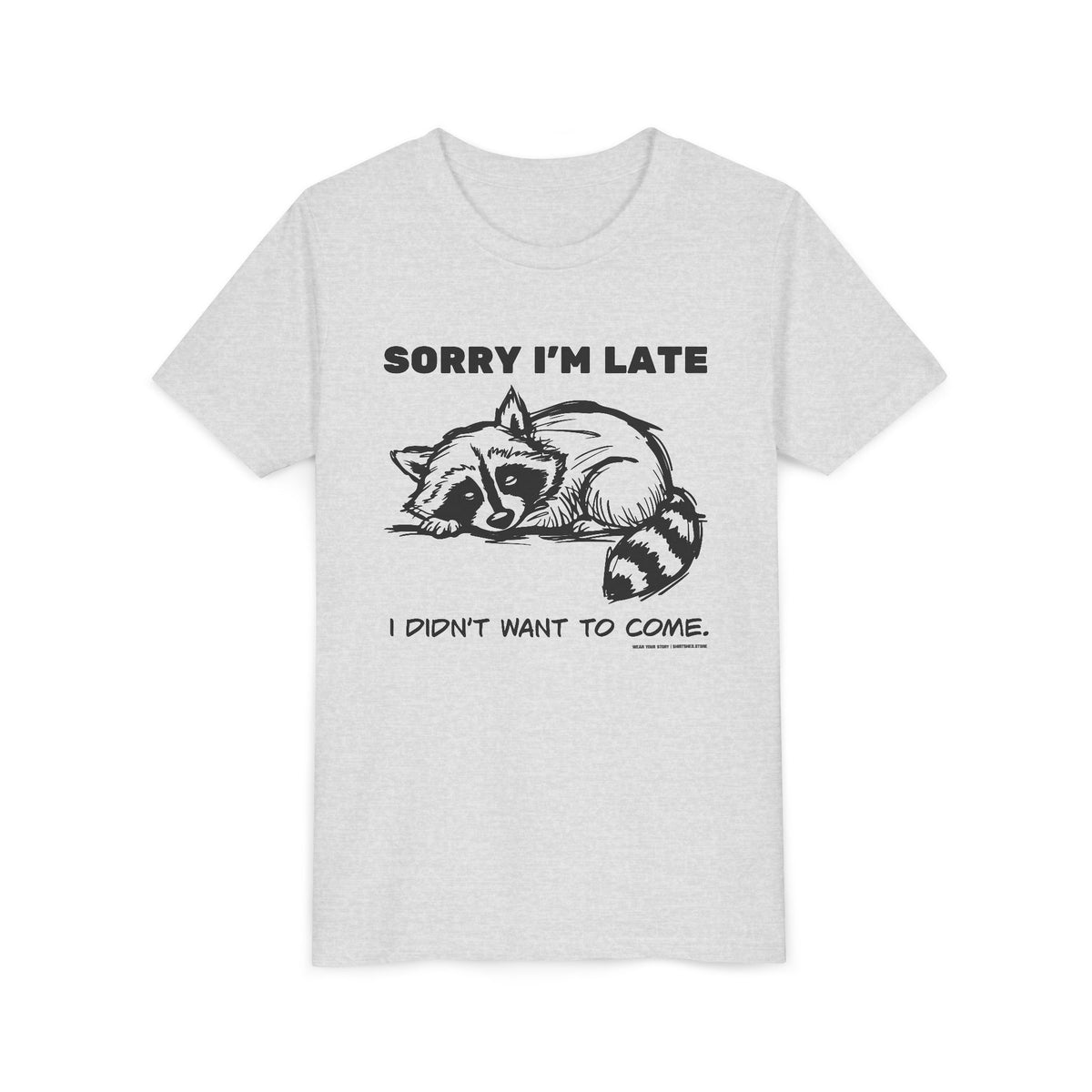 Sorry I’m Late, I Didn’t Want to Come (Youth T-shirt)