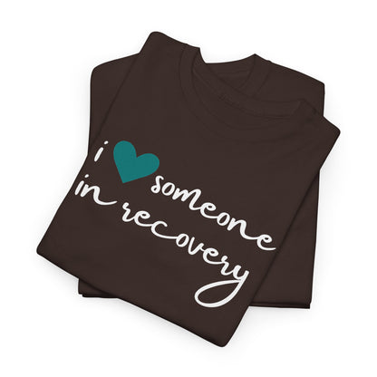 I ❤️ Someone in Recovery T-Shirt - Turquoise heart