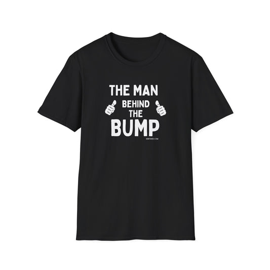 The Man Behind the Bump | Funny Dad-to-Be T-Shirt