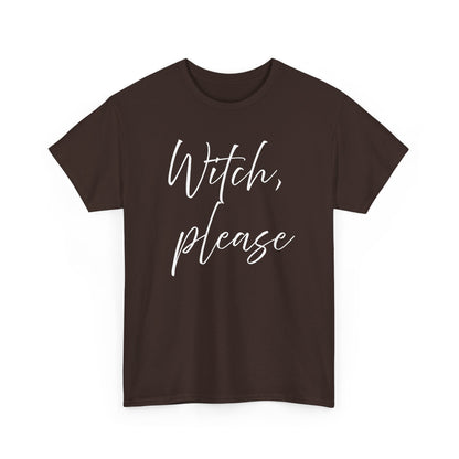 Witch, Please T-Shirt