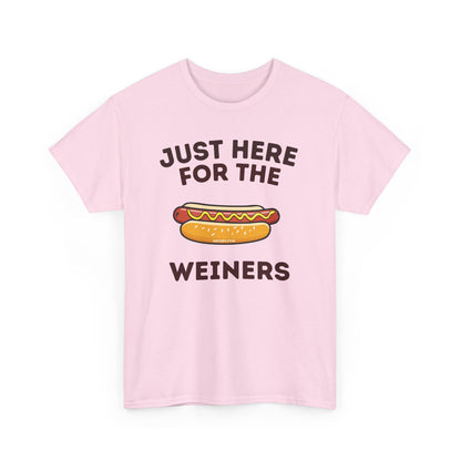 Just Here For The Weiners  T-Shirt