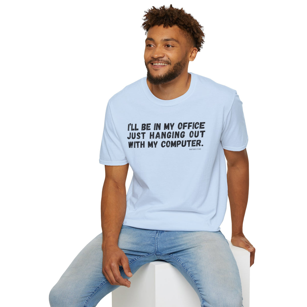 I'll Be In My Office Just Hanging Out With My Computer