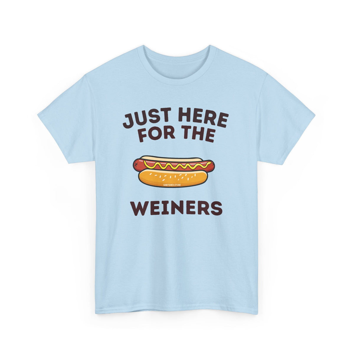 Just Here For The Weiners  T-Shirt
