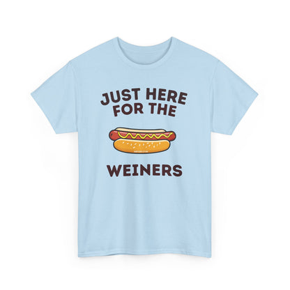 Just Here For The Weiners  T-Shirt