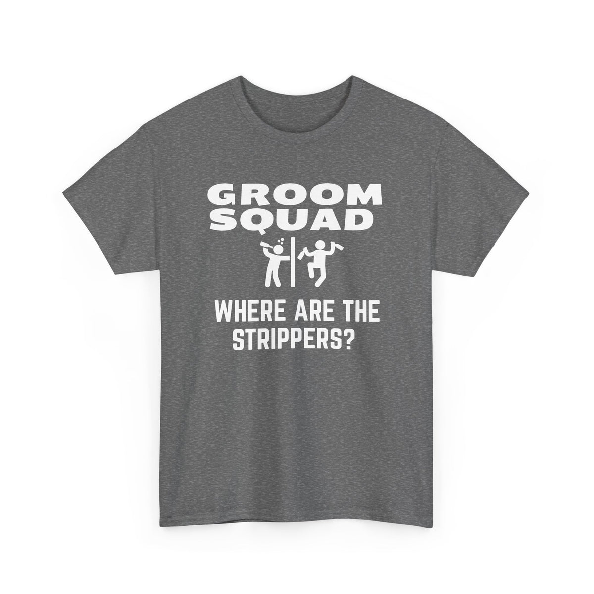 Groom Squad – Where Are the Strippers T-Shirt