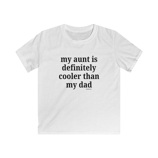 My Aunt Is Definitely Cooler Than My Dad - Kids T-shirt