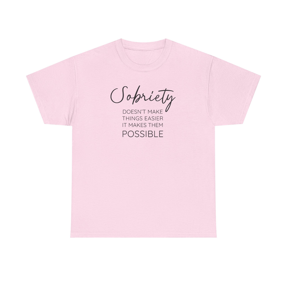 Sobriety doesn't make things easier it makes them possible