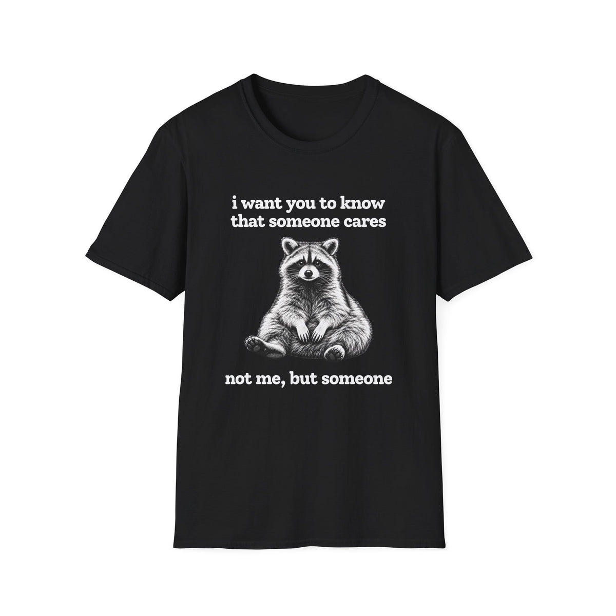 Someone Cares... Just Not Me T-Shirt