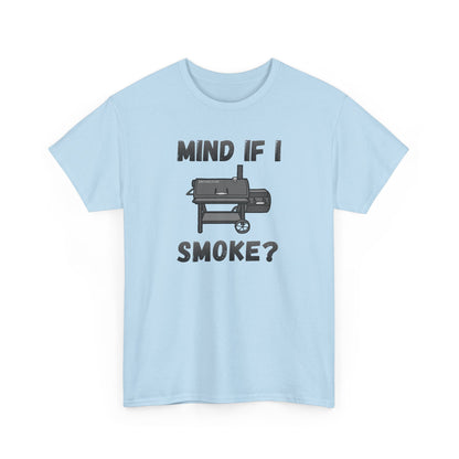 Grill T-Shirt — "Mind If I Smoke?" BBQ Smoker Tee for Grill Masters