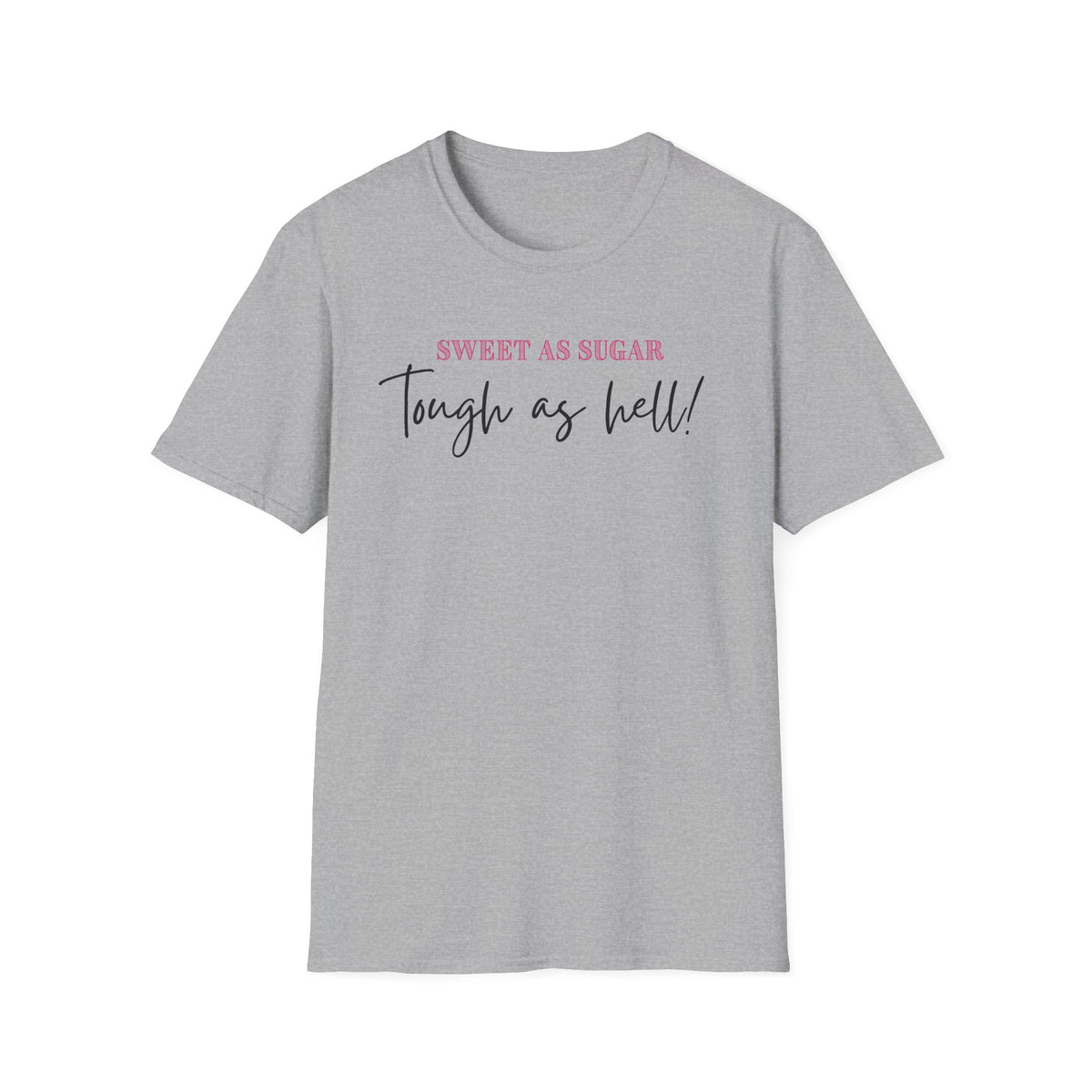 Sweet as Sugar, Tough as Hell T-Shirt