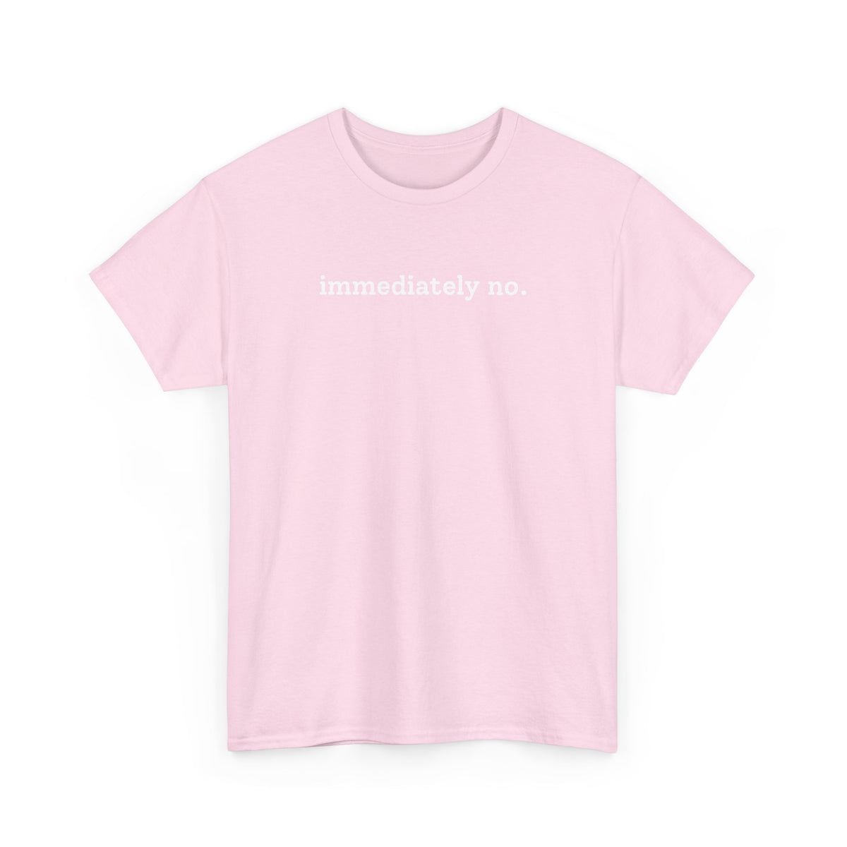 immediately no. T-shirt